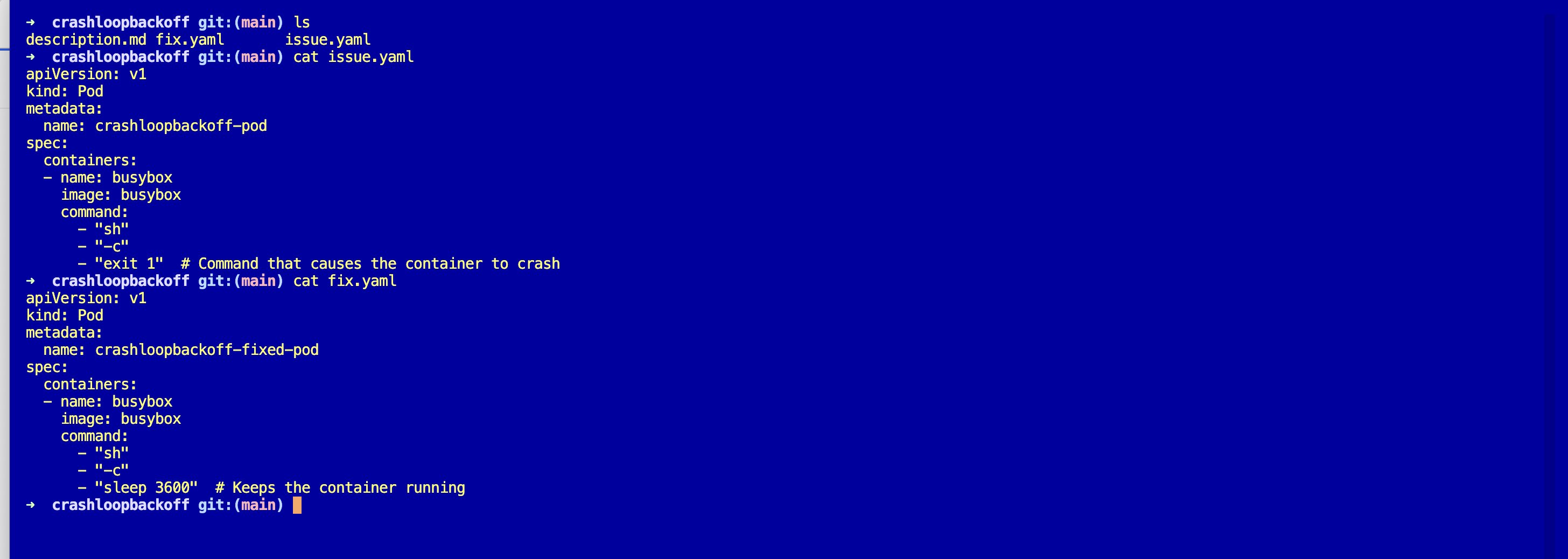 Terminal: cat issue.yaml shows command sh -c exit 1 with a comment 'Command that causes the container to crash', cat fix.yaml shows command sh -c sleep 3600 with a comment 'Keeps the container running'